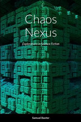 Chaos Nexus: Explorations in Science Fiction - Samuel Baxter - cover