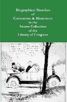 Biographical Sketches of Cartoonists & Illustrators in the Swann Collection of the Library of Congress