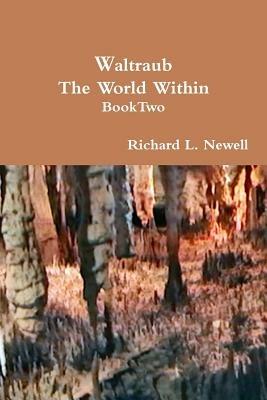 Waltraub the World Within Book Two - Richard L. Newell - cover