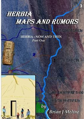 Herbia Maps and Rumors: Part I of HERBIA - NOW AND THEN - Brian J Meline - cover