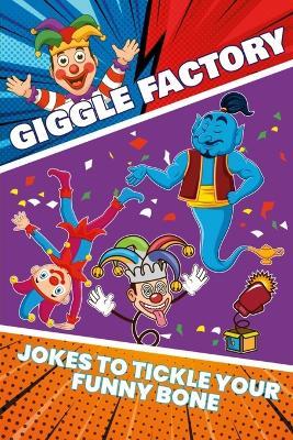 Giggle Factory: Over 250 jokes to tickle your funny bone. Kids inspiring to be a comedian or to entertain family!!! - Hayde Miller - cover