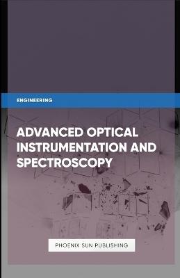 Advanced Optical Instrumentation and Spectroscopy - Ps Publishing - cover