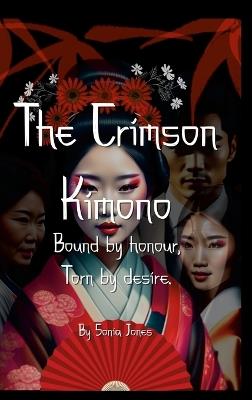 The Crimson Kimono: Bound by Honour Torn By Desire. - Sonia Jones - cover