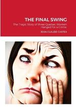 The Final Swing: The Tragic Story of three Quebec Women Hanged for a Crime.