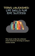 Teens Unleashed: Life Skills for Epic Success