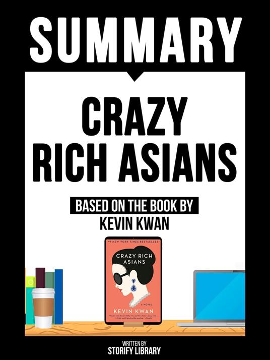 Summary - Crazy Rich Asians - Based On The Book By Kevin Kwan