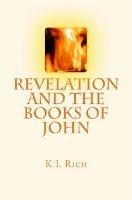 Revelation and the Books of John - K L Rich - cover