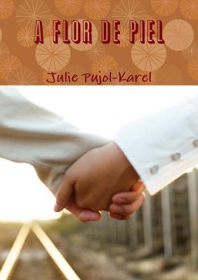 A Flor De Piel - Julie Pujol-Karel - cover