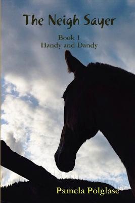 The Neigh Sayer Book 1-Handy and Dandy - Pamela Polglase - cover