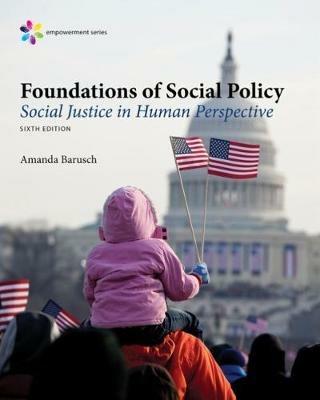 Empowerment Series: Foundations of Social Policy: Social Justice in Human Perspective - Amanda Barusch - cover