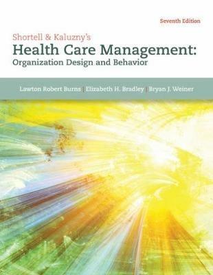 Shortell & Kaluzny's Health Care Management: Organization Design and Behavior - Lawton Burns,Elizabeth Bradley,Bryan Weiner - cover