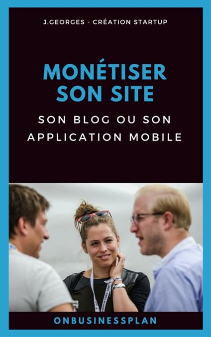 Monétiser son site, son blog ou son application mobile