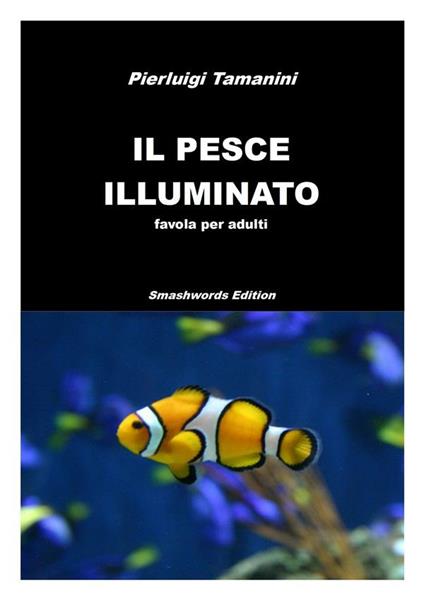 Il pesce illuminato - Pierluigi Tamanini - ebook