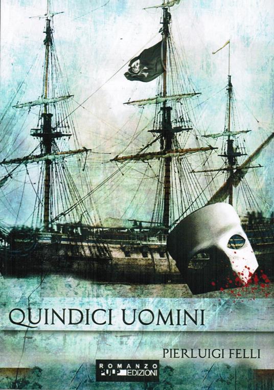 Quindici uomini - Pierluigi Felli - ebook