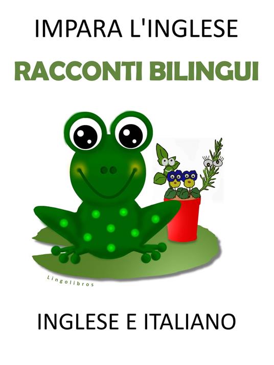 Impara l'inglese: Racconti Bilingui in Inglese e Italiano - LingoLibros - ebook