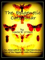 The Epigenetic Caterpillar: An Alternative to the Neo-Darwinian view of the Peppered Moth Phenomenon