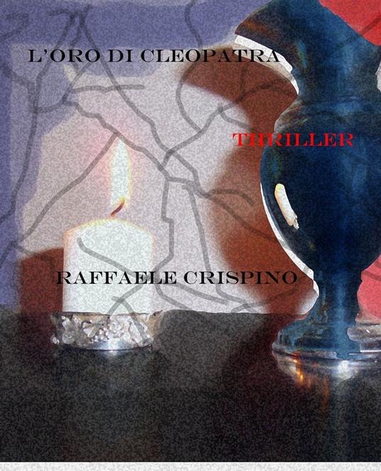 L'oro di Cleopatra - Raffaele Crispino - ebook