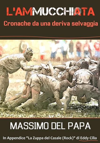 L'Ammucchiata: Cronache da una deriva selvaggia - Massimo Del Papa - ebook