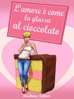 L'amore è come la glassa al cioccolato