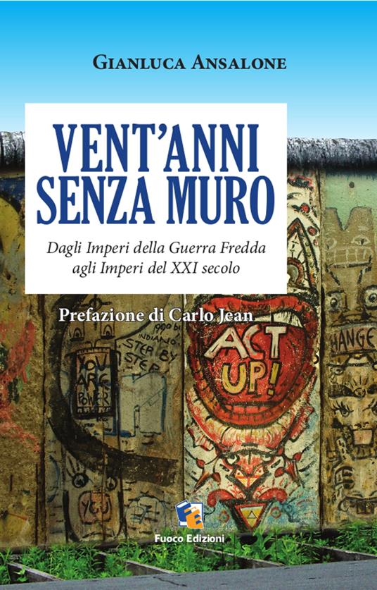 Vent'anni senza Muro: Dagli Imperi della Guerra Fredda agli Imperi del XXI secolo - Gianluca Ansalone - ebook