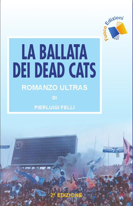 La ballata dei Dead Cats - Pierluigi Felli - ebook