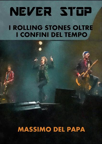 Never Stop: I Rolling Stones oltre i confini del tempo - Massimo Del Papa - ebook
