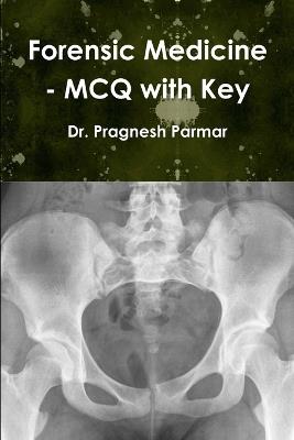 Forensic Medicine - MCQ with Key - Pragnesh Parmar - cover