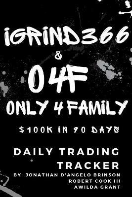 O4F - $100k in 90 Days Trading Tracker: Tracking Pairs traded in the Foreign Exchange Market - Awilda Grant,Jonathan Brinson,Robert Cook - cover