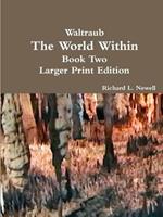 Waltraub the World Within Book Two Larger Print Edition