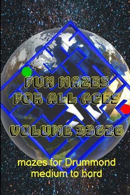 Fun Mazes for All Ages Volume 33626: Mazes for Drummond -- Medium to Hard - Glenn Lewis - cover