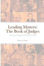 Leading Matters The Book of Judges: Thriving in Complex and Turbulent Times