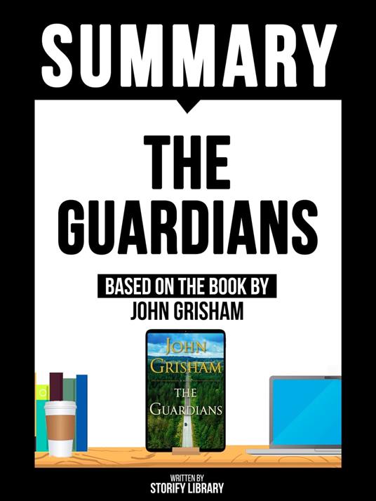 Summary: The Guardians - Based On The Book By John Grisham