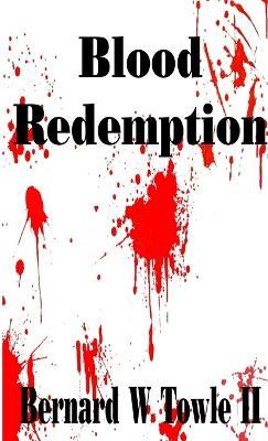 Blood Redemption - Bernard W Towle - cover