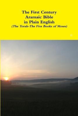 The First Century Aramaic Bible in Plain English (The Torah-The Five Books of Moses) - David Bauscher - cover