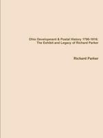Ohio Development & Postal History 1790-1816: the Exhibit and Legacy of Richard Parker