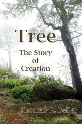 Tree: the Story of Creation - Thomas R. Feller - cover