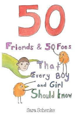 50 Friends and 50 Foes That Every Boy and Girl Should Know - Sara Schenke - cover