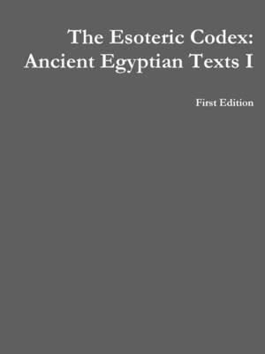 The Esoteric Codex: Ancient Egyptian Texts I - Mark Rogers - cover