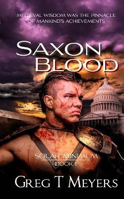 Saxon Blood: Solar Minimum Book 1 - Greg T Meyers - cover