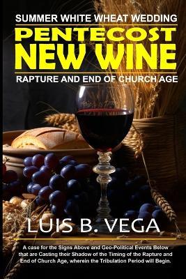 Pentecost New Wine: Summer White Wheat Wedding - Luis Vega - cover