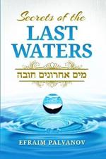 Secrets of the Last Waters (Mayim Achronim Chova)