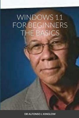 Windows 11 for Beginners the Basics - Alfonso Kinglow - cover
