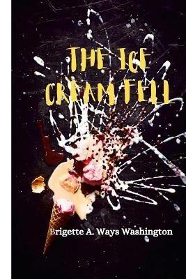 The Ice Cream Fell - Brigette Ways Washington - cover