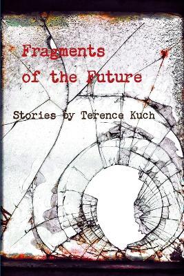 Fragments of the Future - Terence Kuch - cover