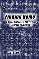 Finding Home: A Jesus Follower's Thirty-Year Journey to Judaism