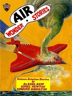 Air Wonder Stories, December 1929 - Ed Earl Repp,Edmond Hamilton,Lowell Howard Morrow - cover