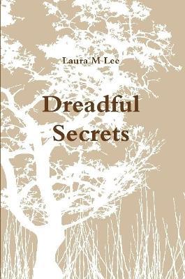 Dreadful Secrets - Laura M Lee - cover