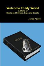 Welcome To My World A World of Saints and Sinners - Cops and Crooks