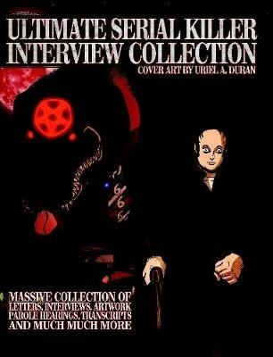 Ultimate Serial Killer Interview Collection - James Gilks - cover