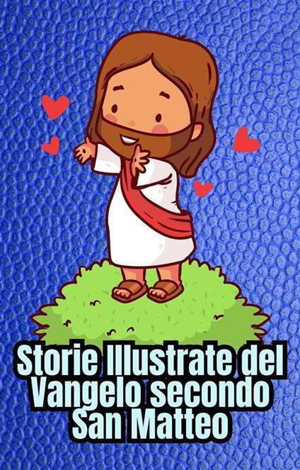 Storie Illustrate del Vangelo secondo San Matteo - Cervantes Digital - ebook